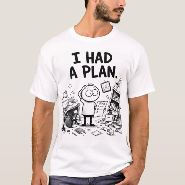 Ich hatte einen Plan Lustiges T-Shirt (Vorderseite)