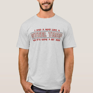 Ich hatte einen Verstand wie eine Stahlfalle T-Shirt