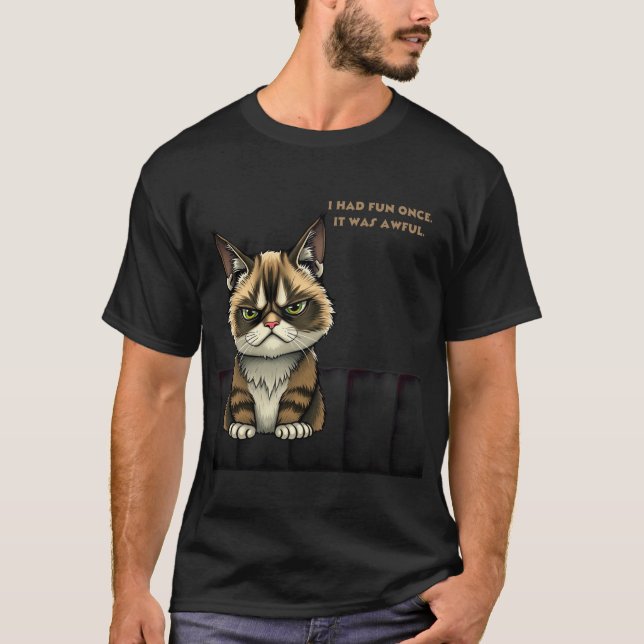 Ich hatte einmal Spaß. Es war schrecklich T-Shirt (Vorderseite)