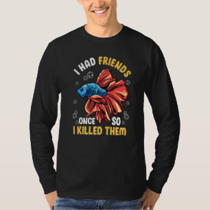Ich hatte Freunde einmal Betta Fisch T-Shirt