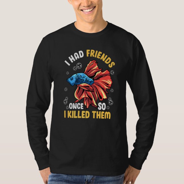 Ich hatte Freunde einmal Betta Fisch T-Shirt (Vorderseite)