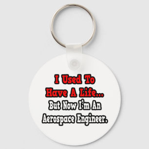 Ich hatte früher ein Leben... Aerospace Engineer Schlüsselanhänger