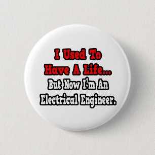 Ich hatte früher ein Leben... Elektroingenieur Button