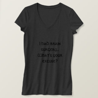 Ich hatte Gehirn-Operation... Was ist deine Ausred T-Shirt