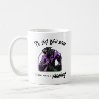 "Ich hätte gerne mehr, wenn...Werewolf"-Tasse Kaffeetasse
