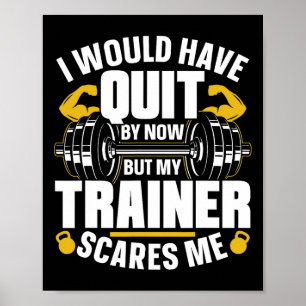 Ich hätte jetzt aufgehört, aber mein Trainer kümme Poster