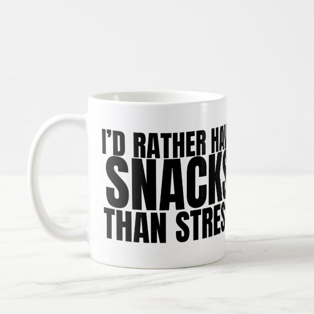 Ich hätte lieber Snacks als Stress – Lustiges Esse Kaffeetasse (Links)