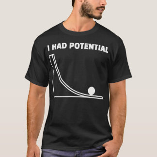 Ich hatte lustige Physik-Wissenschaft Potential T-Shirt