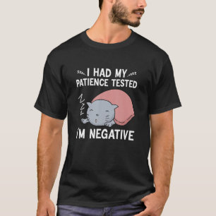 Ich hatte meine Geduld aufgebraucht, als ich eine  T-Shirt