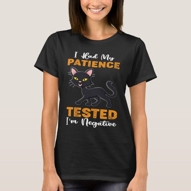 Ich hatte meine Geduld getestet, ich bin eine nega T-Shirt (Vorderseite)