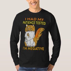 Ich hatte meine Geduld getestet, ich bin Negatives T-Shirt