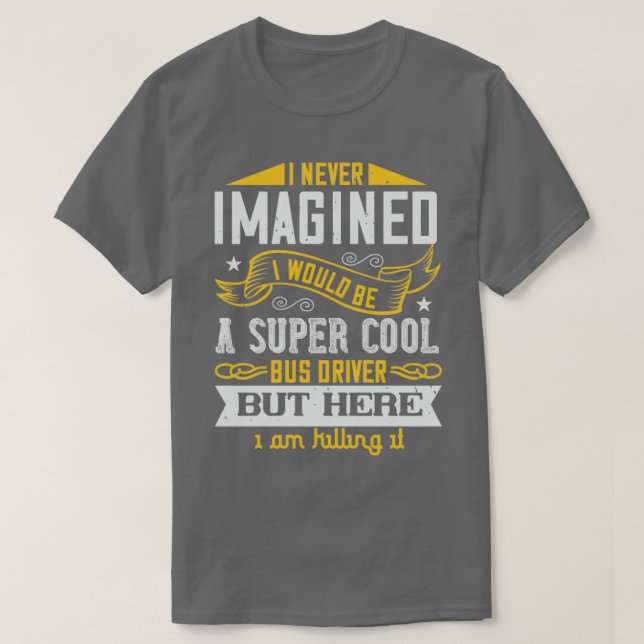 Ich hätte mir nie vorgestellt, dass es eine super  T-Shirt (Design vorne)