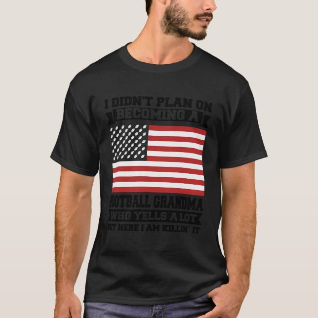 Ich hatte nicht vor, Fußballgroßfußball zu werden T-Shirt (Vorderseite)