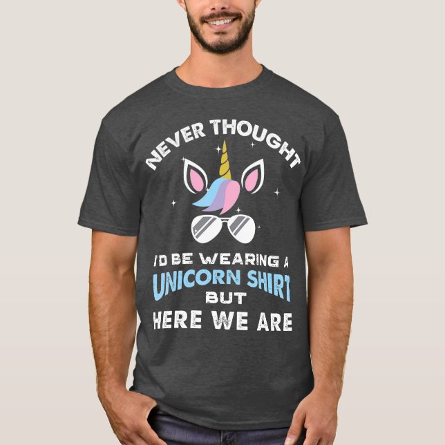 Ich hätte nie gedacht, dass ich einen einhornigen  T-Shirt (Vorderseite)