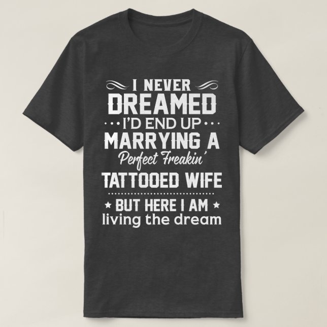 Ich hätte nie geträumt, am Ende einen perfekten Ta T-Shirt (Design vorne)