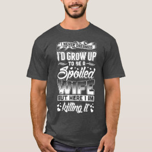 Ich hätte nie geträumt, dass ich ein Geschenk für T-Shirt
