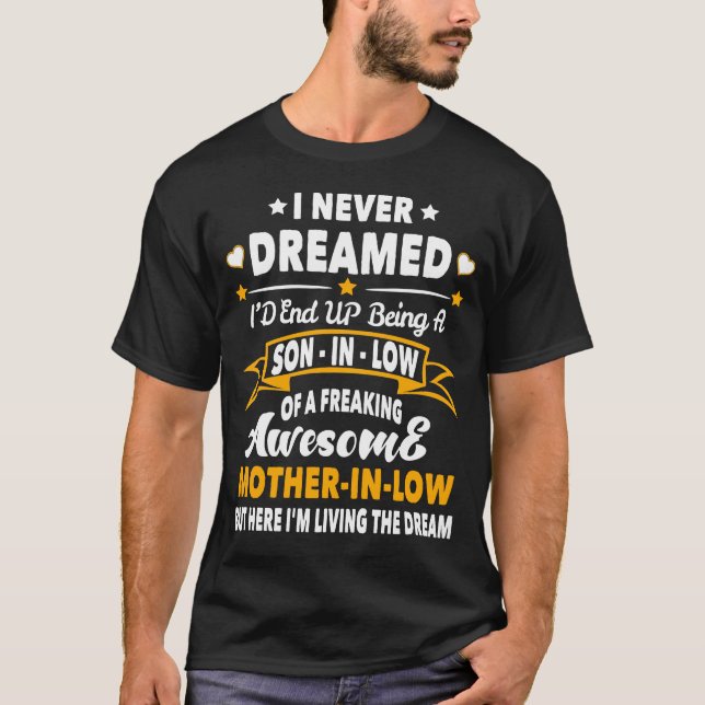 Ich hätte nie geträumt, dass ich ein Schwiegersohn T-Shirt (Vorderseite)