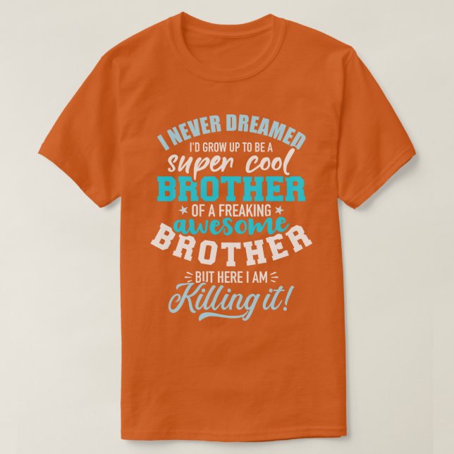 Ich hätte nie geträumt, dass ich ein super cooler  T-Shirt (Design vorne)