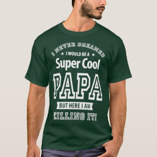 Ich hätte nie geträumt, dass ich ein superCooler P T-Shirt