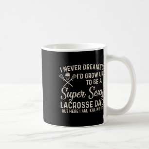 Ich hätte nie geträumt, dass ich ein Y Lacrosse Va Kaffeetasse