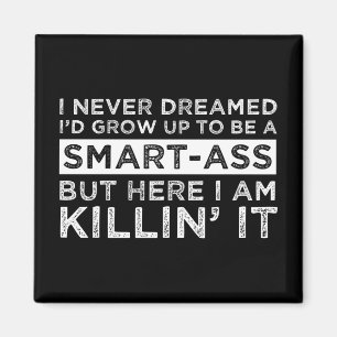Ich hätte nie geträumt, dass ich zu einem Smart-As Magnet