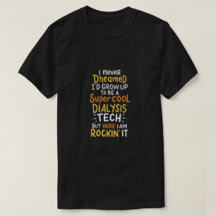 Ich hätte nie geträumt, dass ich zu einer superCoo T-Shirt