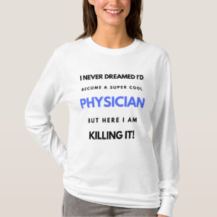 Ich hätte nie geträumt, ein sehr Cooler Arzt zu we T-Shirt