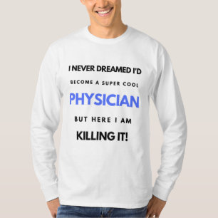 Ich hätte nie geträumt, ein sehr Cooler Arzt zu we T-Shirt