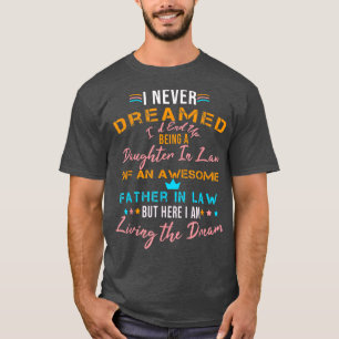 Ich hätte nie geträumt, eine Tochter im Jura zu se T-Shirt