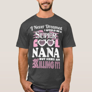 Ich hätte nie geträumt, Nana hier zu sein, wo ich T-Shirt