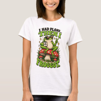 Ich hatte Pläne… Dann vergaß ich T-Shirt