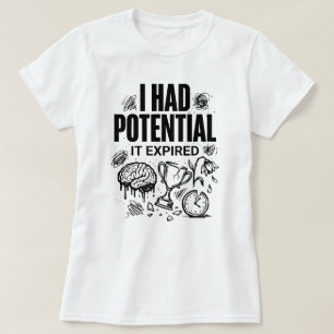 Ich hatte Potential Es ist abgelaufen Lustig Burno T-Shirt