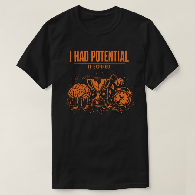 Ich hatte Potential Es ist abgelaufen Lustig Burno T-Shirt (Design vorne)
