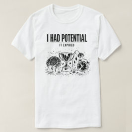 Ich hatte Potential Es ist abgelaufen Lustig Burno T-Shirt