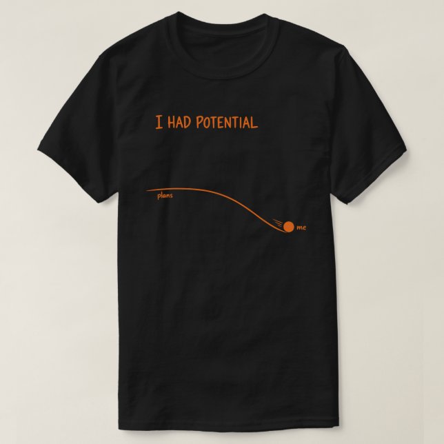 Ich hatte Potential Lustig Sarkastisch Minimalisti T-Shirt (Design vorne)
