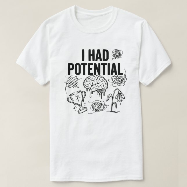Ich hatte Potential Lustiger Burnout-Spruch Nachvo T-Shirt (Design vorne)