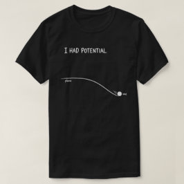 Ich hatte Potential Lustiger Prokrastinationshumor T-Shirt