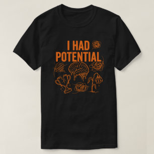 Ich hatte Potential Lustiges Burnout-Zitat Dunkler T-Shirt