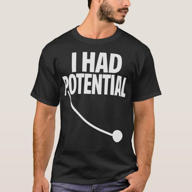 Ich hatte Potential Lustiges Sarkastisches Minimal T-Shirt (Vorderseite)
