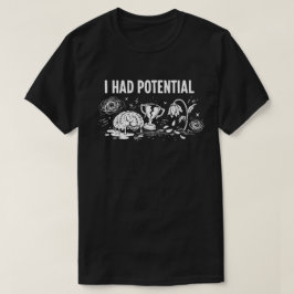 Ich hatte potentiell dunklen Humor, der das Gehirn T-Shirt