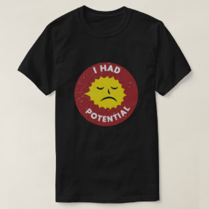 Ich hatte Potenzial T-Shirt Physik Humor T-Shirt