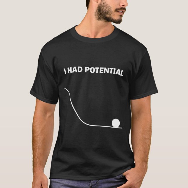 Ich hatte potenzielle Männer Frauen  T-Shirt (Vorderseite)