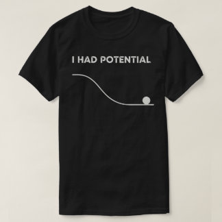 Ich hatte potenziellen Humor Physiklehrer T-Shirt