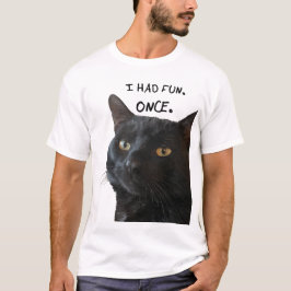 Ich hatte Spaß. Einmal. Zitat aus der rauen schwar T-Shirt