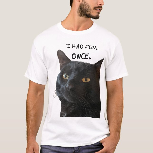 Ich hatte Spaß. Einmal. Zitat aus der rauen schwar T-Shirt (Vorderseite)