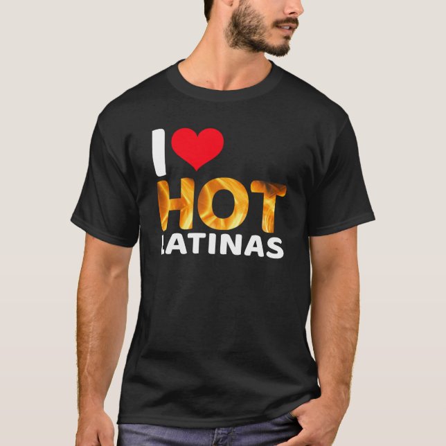 Ich hebe heiße Latinas T-Shirt (Vorderseite)