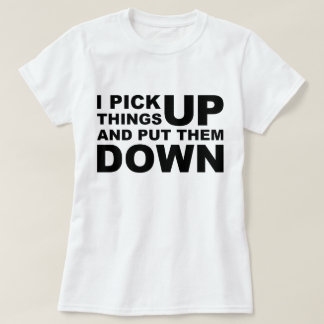 Ich hebe Sachen auf und ich setze sie niederwerfe T-Shirt