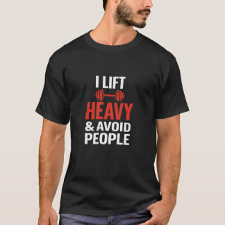 Ich hebe schwer und vermeide Leute Lustiges Gym T- T-Shirt