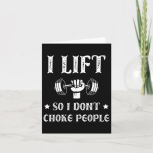 Ich hebe so ich nicht Choke Leute Funny Gym Bodybu Karte
