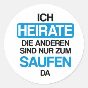 Ich heirate die anderen sind nur zum saufen hier runder aufkleber